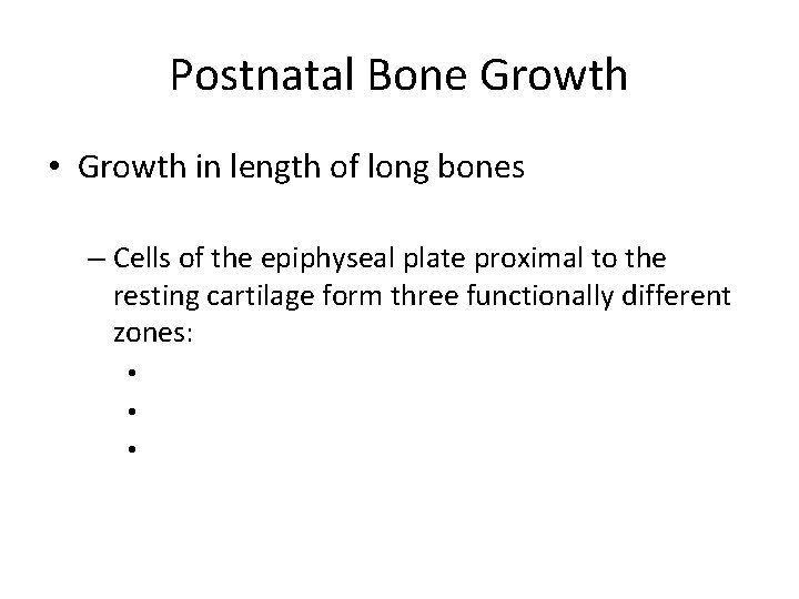 Postnatal Bone Growth • Growth in length of long bones – Cells of the Postnatal Bone Growth • Growth in length of long bones – Cells of the