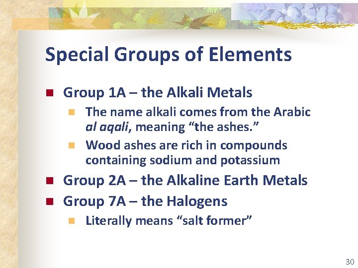 Special Groups of Elements n Group 1 A – the Alkali Metals n n