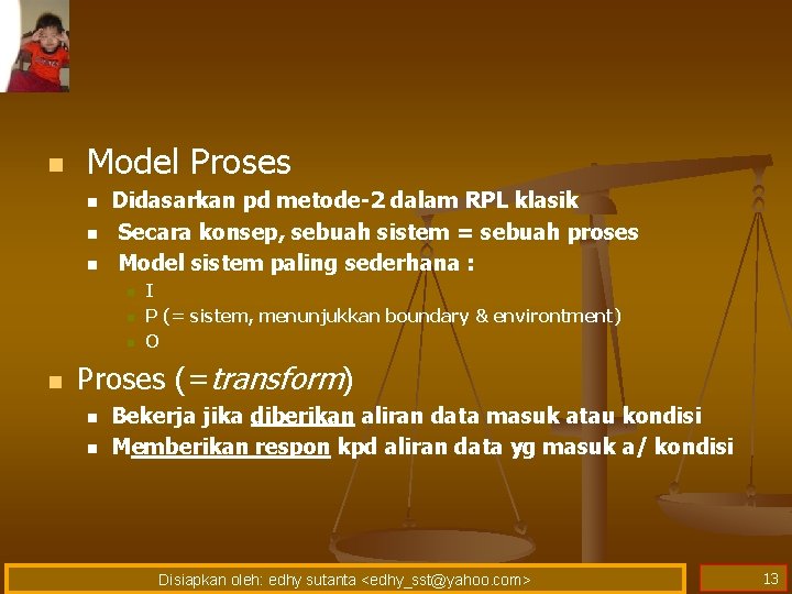 n Model Proses n n n Didasarkan pd metode-2 dalam RPL klasik Secara konsep,