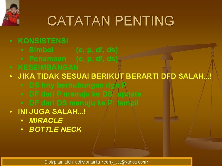 CATATAN PENTING • KONSISTENSI • Simbol (e, p, df, ds) • Penamaan (e, p,