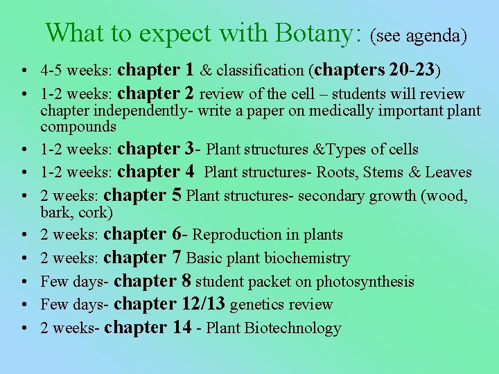 What to expect with Botany: (see agenda) • 4 -5 weeks: chapter 1 &