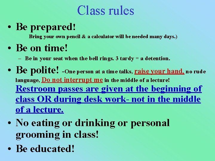Class rules • Be prepared! Bring your own pencil & a calculator will be