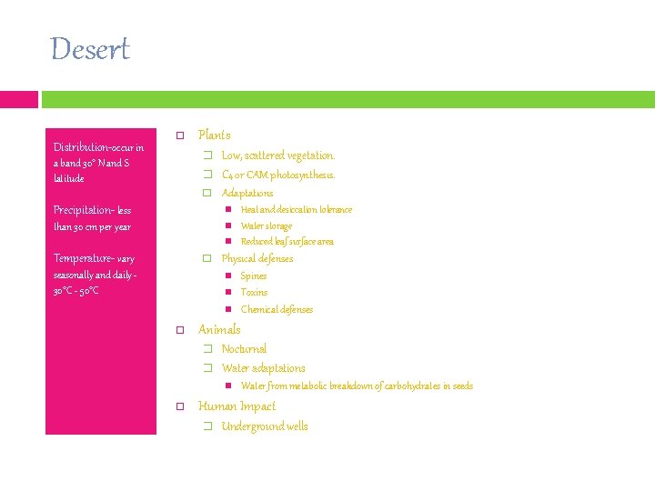 Desert Distribution-occur in Plants � Low, scattered vegetation. C 4 or CAM photosynthesis. �