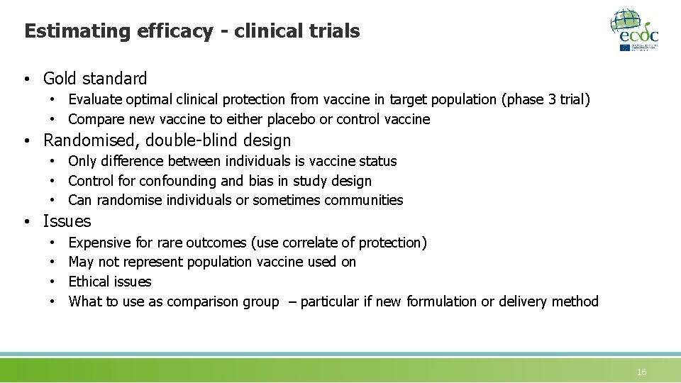 Estimating efficacy - clinical trials • Gold standard • Evaluate optimal clinical protection from