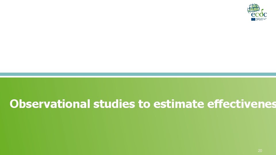 Observational studies to estimate effectivenes 20 