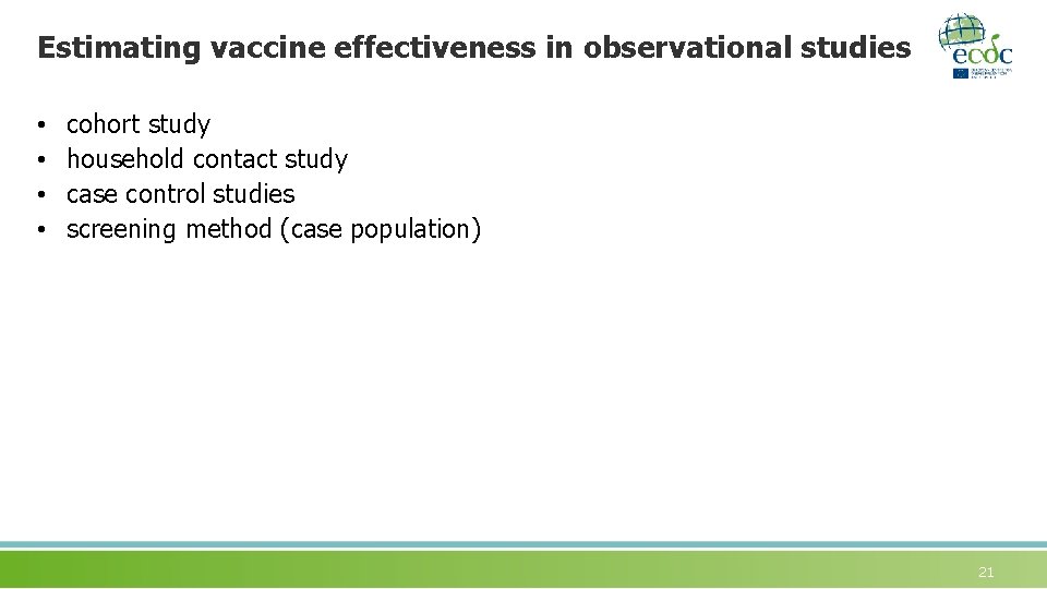 Estimating vaccine effectiveness in observational studies • • cohort study household contact study case