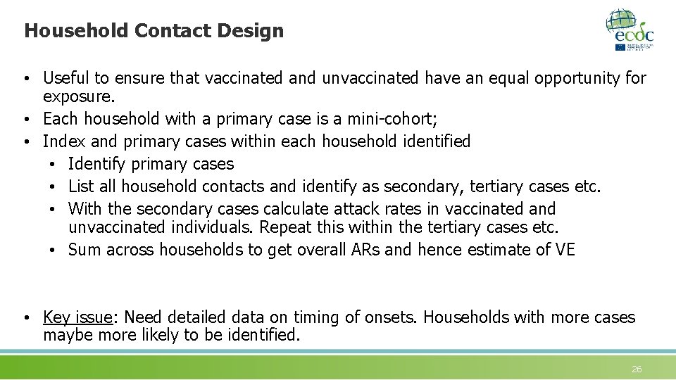 Household Contact Design • Useful to ensure that vaccinated and unvaccinated have an equal