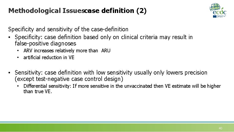 Methodological Issuescase definition (2) Specificity and sensitivity of the case-definition • Specificity: case definition