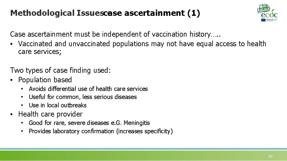 Methodological Issuescase ascertainment (1) Case ascertainment must be independent of vaccination history…. . •