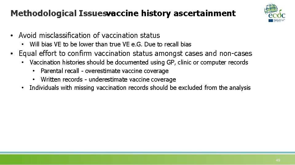 Methodological Issuesvaccine history ascertainment • Avoid misclassification of vaccination status • Will bias VE