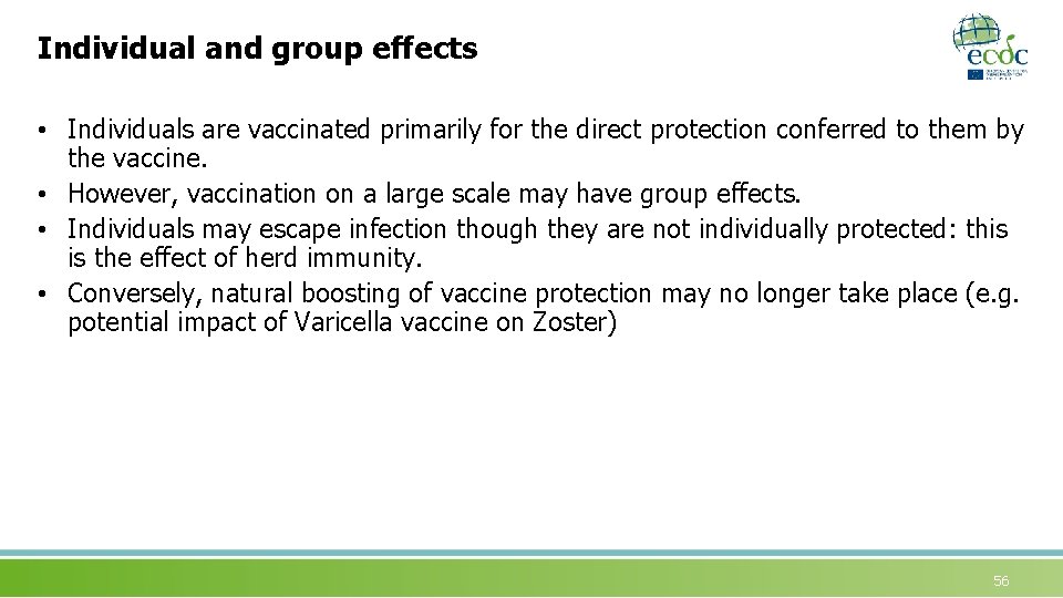 Individual and group effects • Individuals are vaccinated primarily for the direct protection conferred