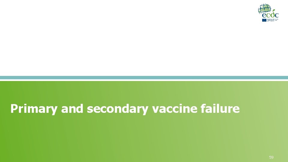 Primary and secondary vaccine failure 59 