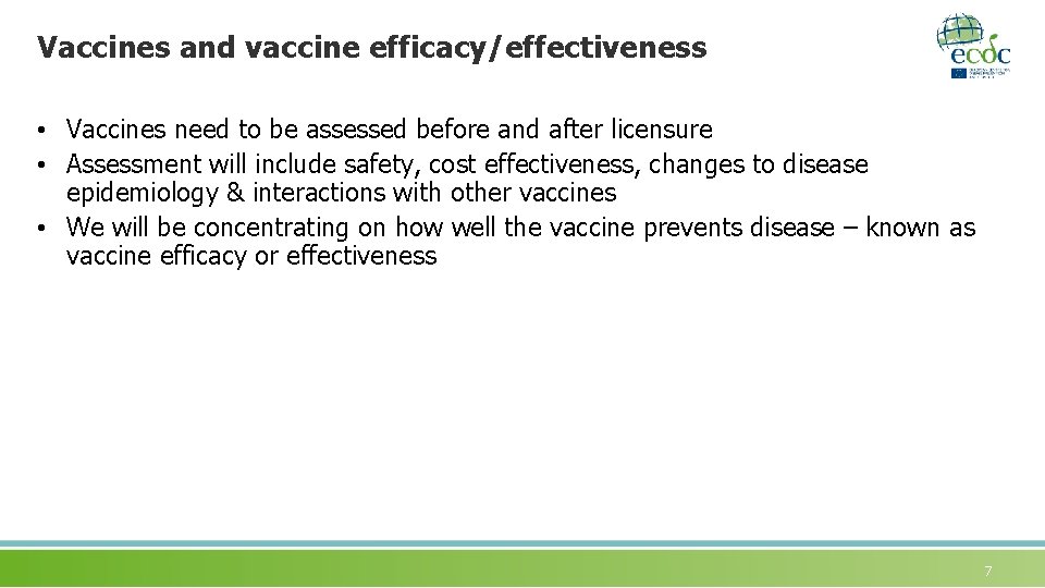 Vaccines and vaccine efficacy/effectiveness • Vaccines need to be assessed before and after licensure