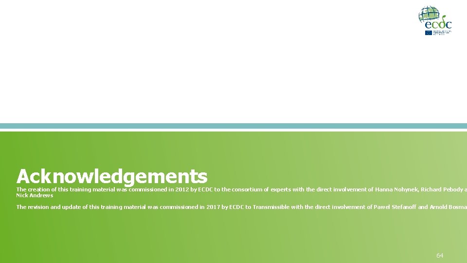 Acknowledgements The creation of this training material was commissioned in 2012 by ECDC to