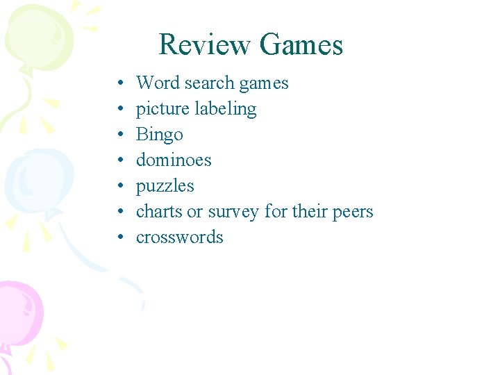 Review Games • • Word search games picture labeling Bingo dominoes puzzles charts or