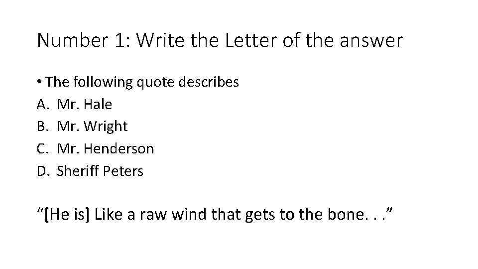 Number 1: Write the Letter of the answer • The following quote describes A.