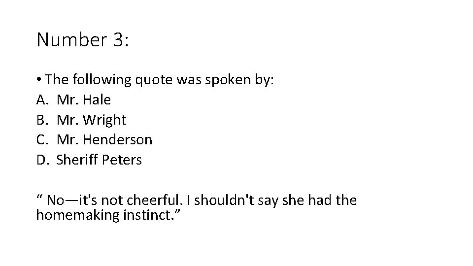 Number 3: • The following quote was spoken by: A. Mr. Hale B. Mr.