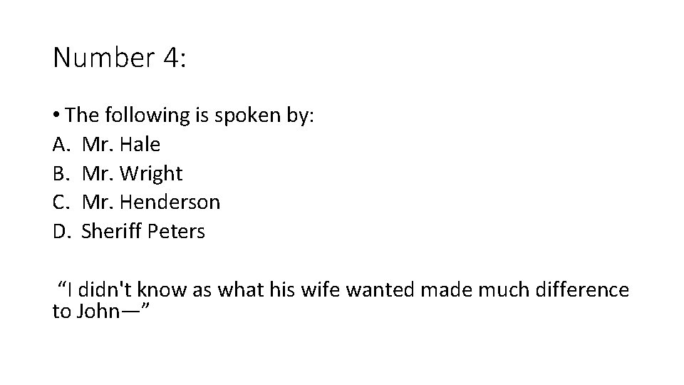 Number 4: • The following is spoken by: A. Mr. Hale B. Mr. Wright