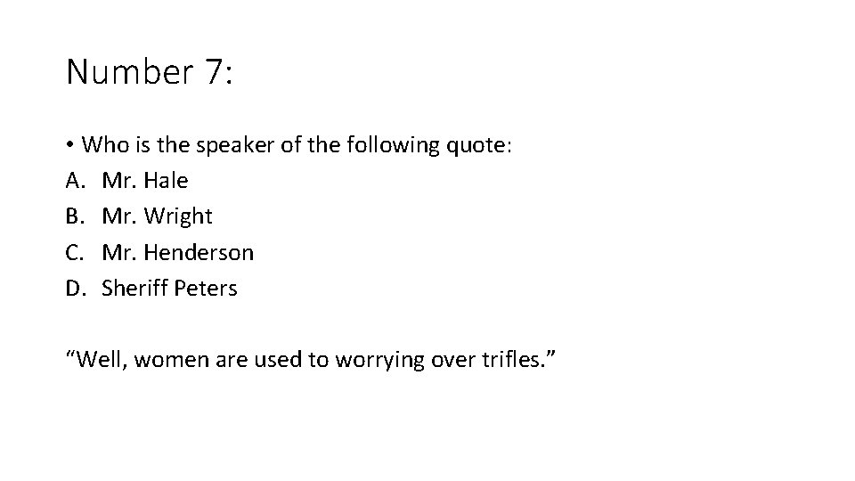 Number 7: • Who is the speaker of the following quote: A. Mr. Hale