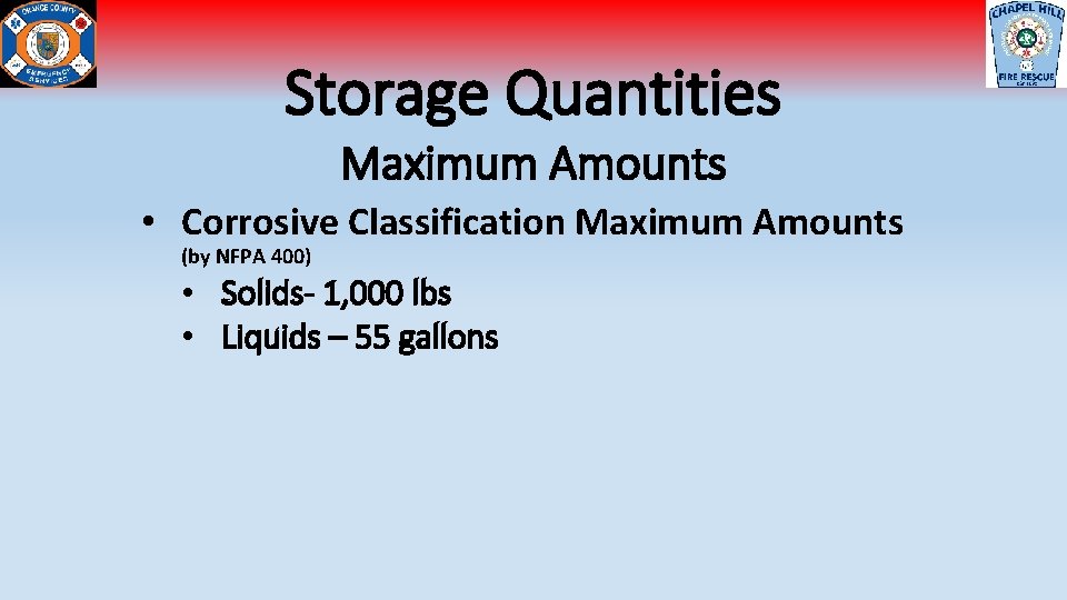 Storage Quantities Maximum Amounts • Corrosive Classification Maximum Amounts (by NFPA 400) • Solids-