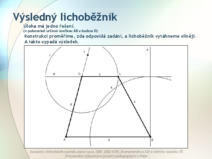 Výsledný lichoběžník Úloha má jedno řešení. (v polorovině určené úsečkou AB a bodem D)