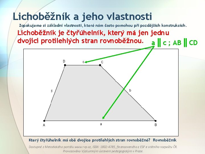 Lichoběžník a jeho vlastnosti Zopakujeme si základní vlastnosti, které nám často pomohou při pozdějších
