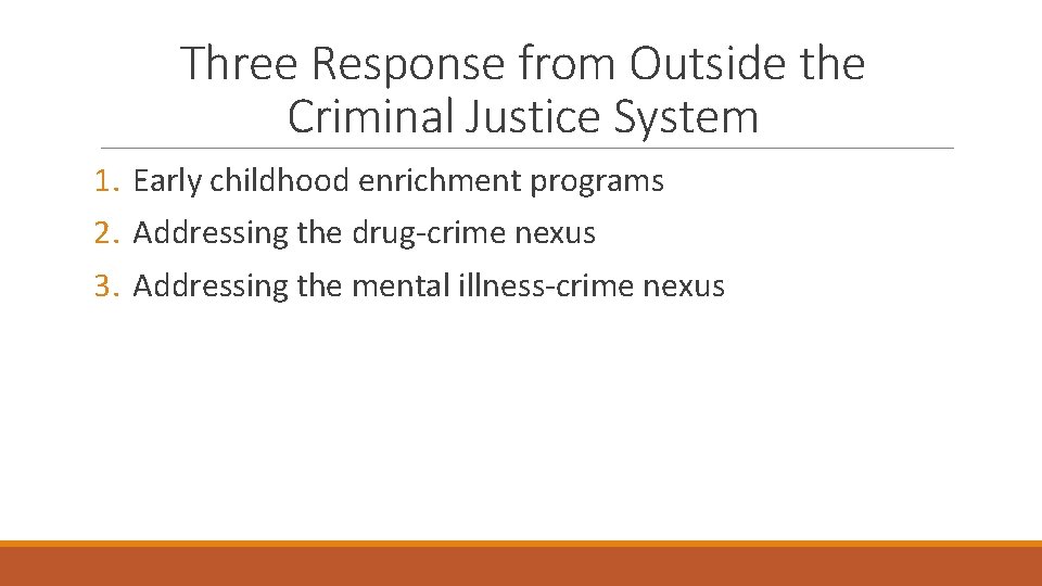 Three Response from Outside the Criminal Justice System 1. Early childhood enrichment programs 2.