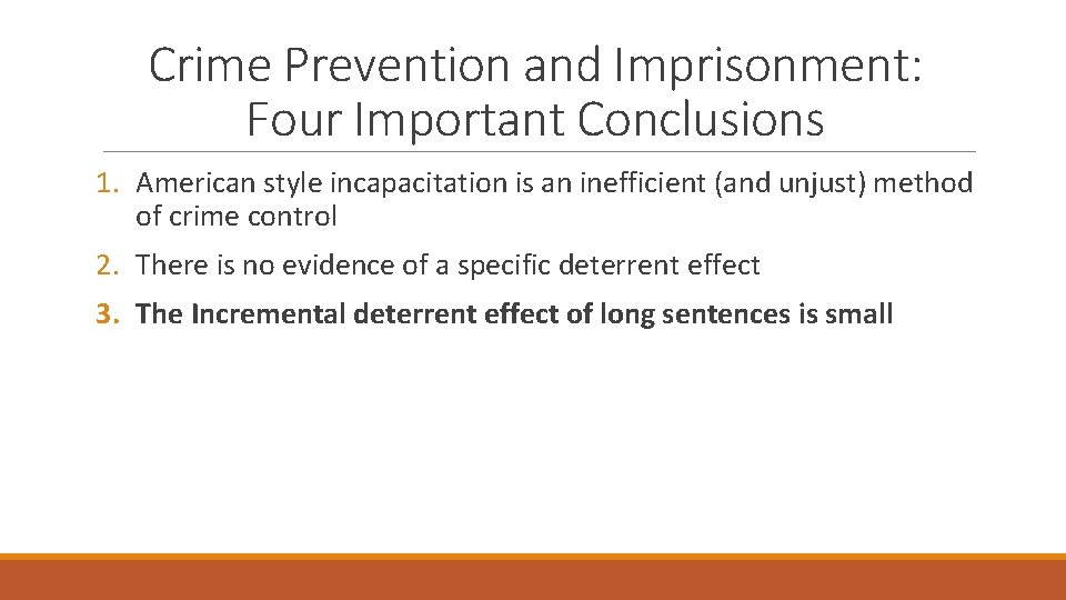 Crime Prevention and Imprisonment: Four Important Conclusions 1. American style incapacitation is an inefficient