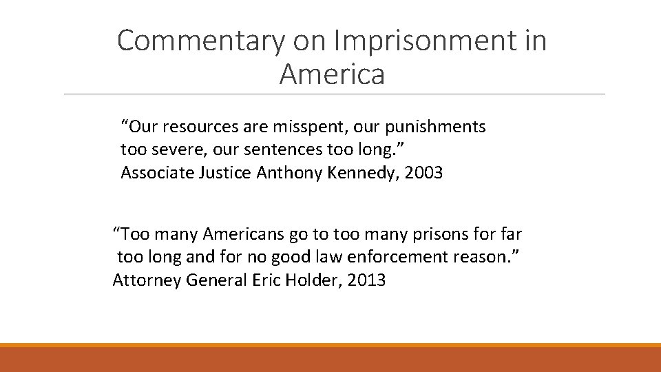 Commentary on Imprisonment in America “Our resources are misspent, our punishments too severe, our