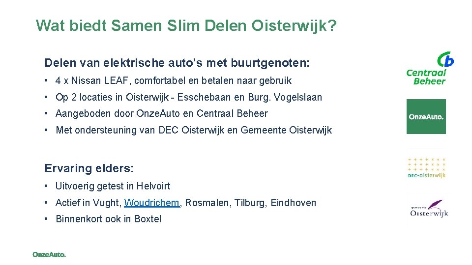 Wat biedt Samen Slim Delen Oisterwijk? Delen van elektrische auto’s met buurtgenoten: • 4