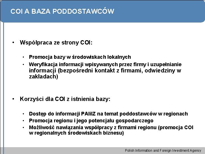 COI A BAZA PODDOSTAWCÓW • Współpraca ze strony COI: • Promocja bazy w środowiskach