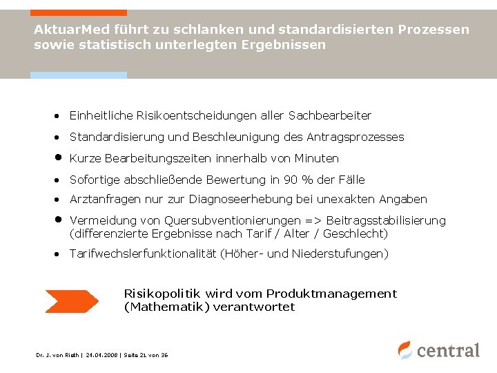 Aktuar. Med führt zu schlanken und standardisierten Prozessen sowie statistisch unterlegten Ergebnissen • Einheitliche