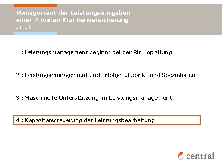 Management der Leistungsausgaben einer Privaten Krankenversicherung Inhalt 1 : Leistungsmanagement beginnt bei der Risikoprüfung