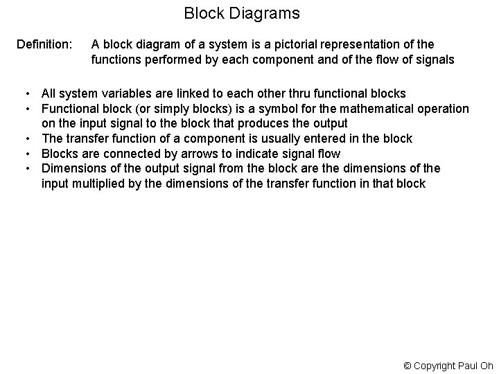 Block Diagrams Definition: A block diagram of a system is a pictorial representation of