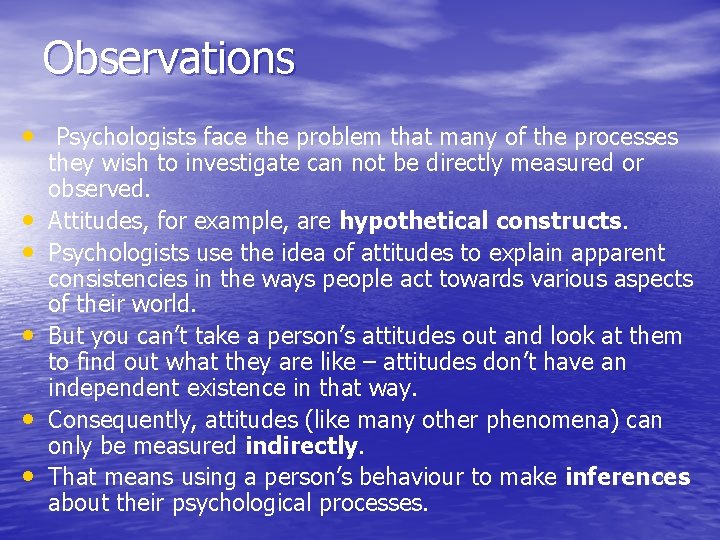 Observations • Psychologists face the problem that many of the processes • • •