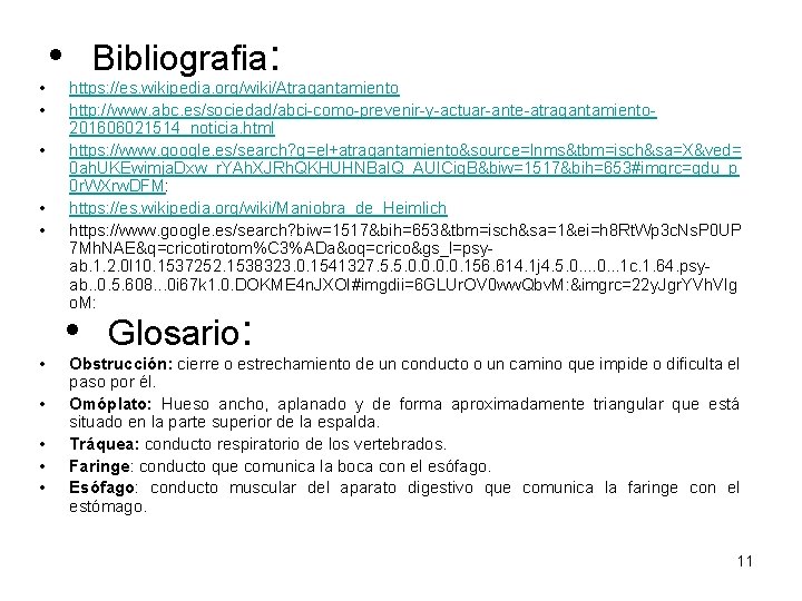  • • • Bibliografia: https: //es. wikipedia. org/wiki/Atragantamiento http: //www. abc. es/sociedad/abci-como-prevenir-y-actuar-ante-atragantamiento 201606021514_noticia.