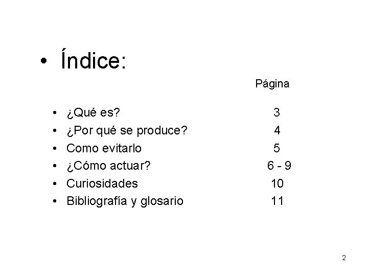  • Índice: Página • • • ¿Qué es? ¿Por qué se produce? Como