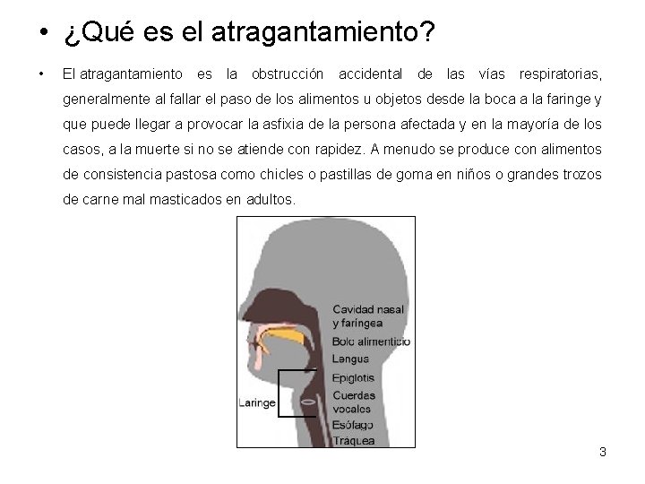  • ¿Qué es el atragantamiento? • El atragantamiento es la obstrucción accidental de