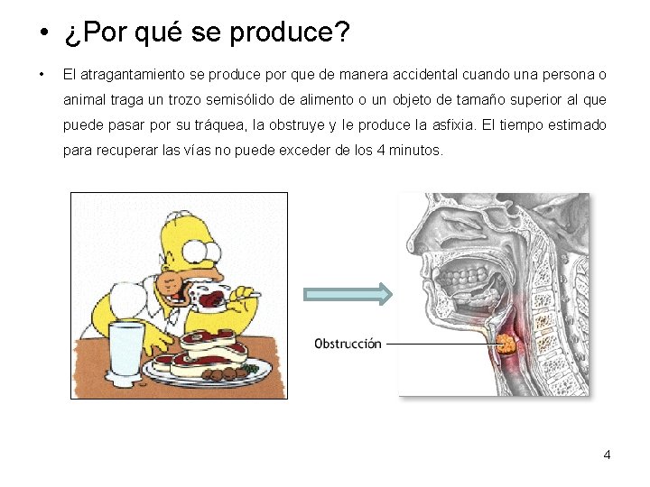  • ¿Por qué se produce? • El atragantamiento se produce por que de