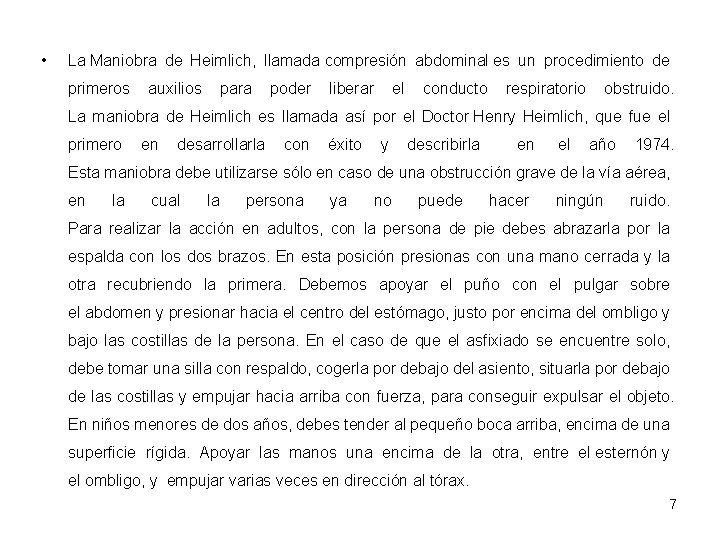  • La Maniobra de Heimlich, llamada compresión abdominal es un procedimiento de primeros