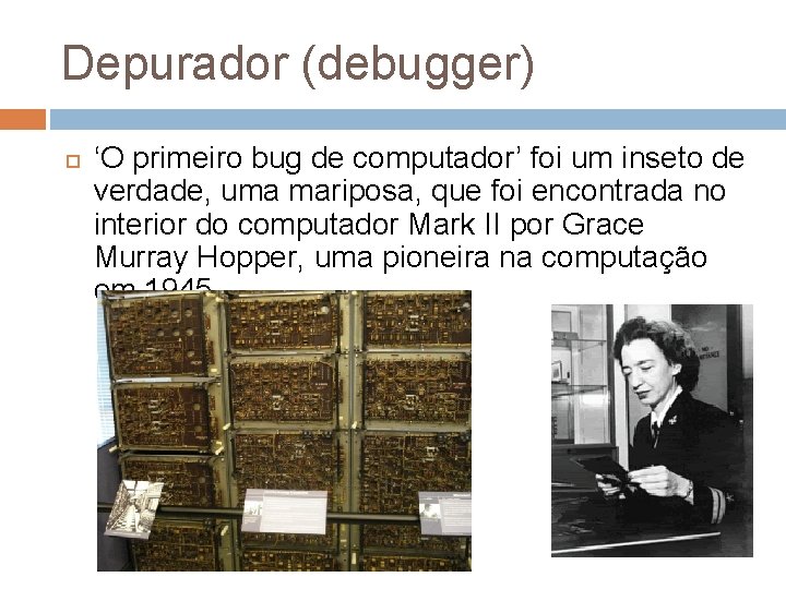 Depurador (debugger) ‘O primeiro bug de computador’ foi um inseto de verdade, uma mariposa,