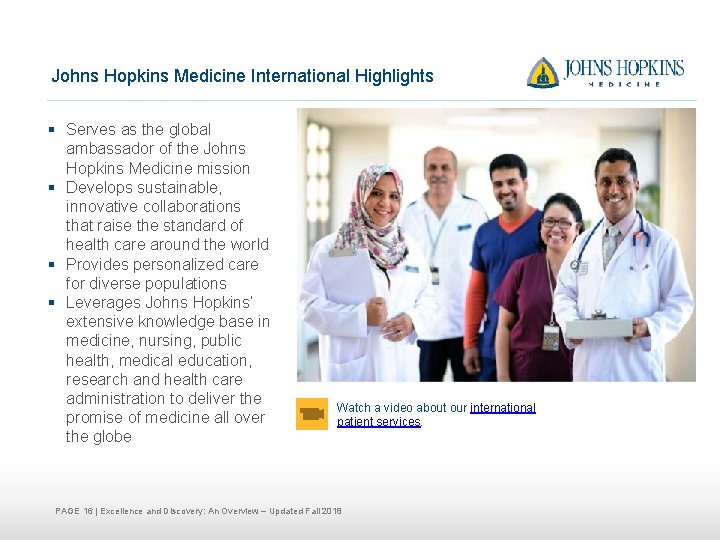 Johns Hopkins Medicine International Highlights § Serves as the global ambassador of the Johns