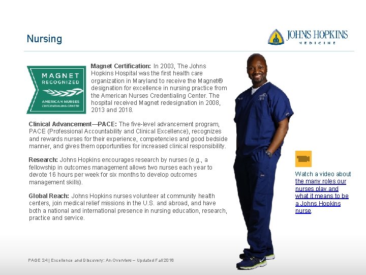 Nursing Magnet Certification: In 2003, The Johns Hopkins Hospital was the first health care