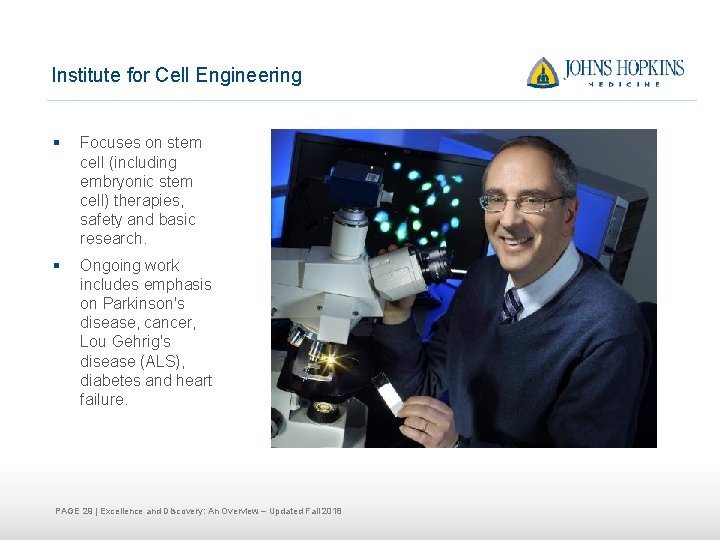 Institute for Cell Engineering § Focuses on stem cell (including embryonic stem cell) therapies,