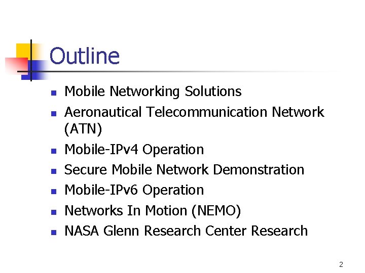 Outline n n n n Mobile Networking Solutions Aeronautical Telecommunication Network (ATN) Mobile-IPv 4