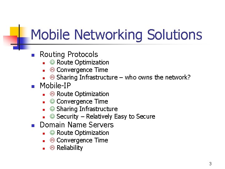 Mobile Networking Solutions n Routing Protocols n n Mobile-IP n n n Route Optimization