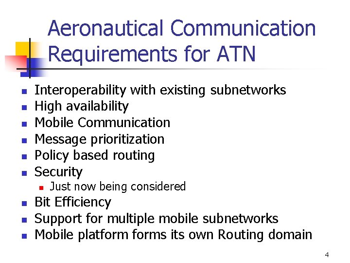 Aeronautical Communication Requirements for ATN n n n Interoperability with existing subnetworks High availability