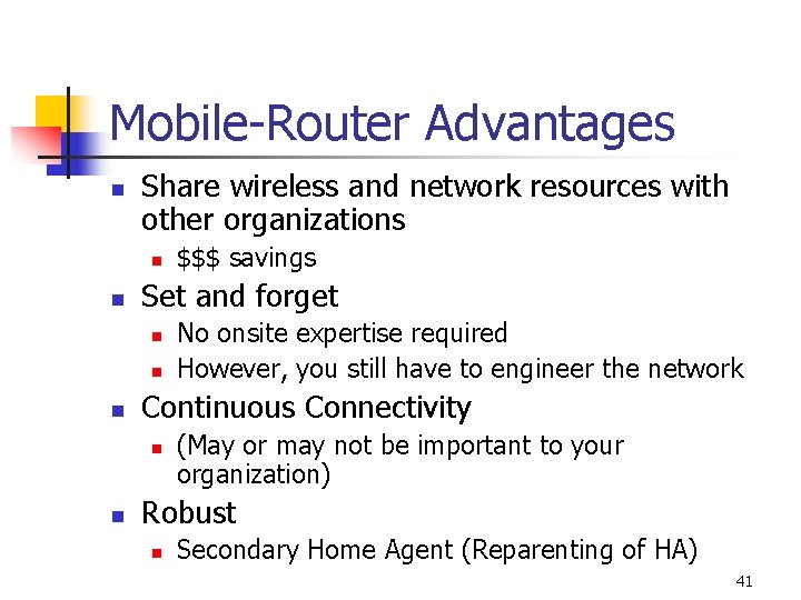 Mobile-Router Advantages n Share wireless and network resources with other organizations n n Set