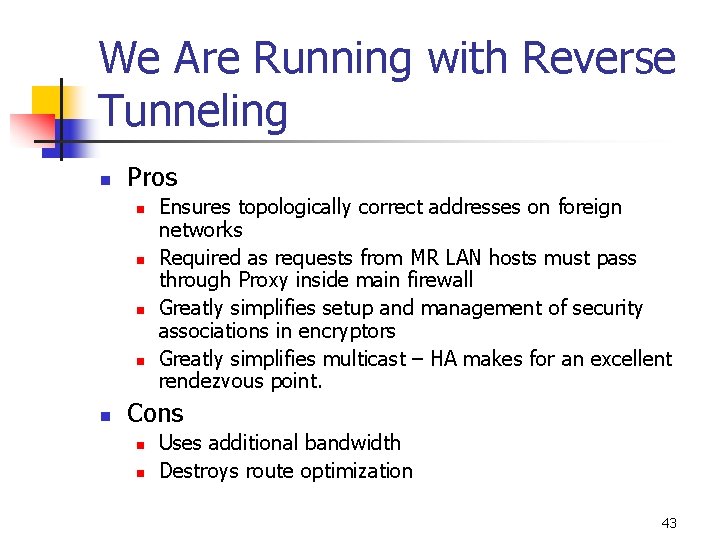 We Are Running with Reverse Tunneling n Pros n n n Ensures topologically correct
