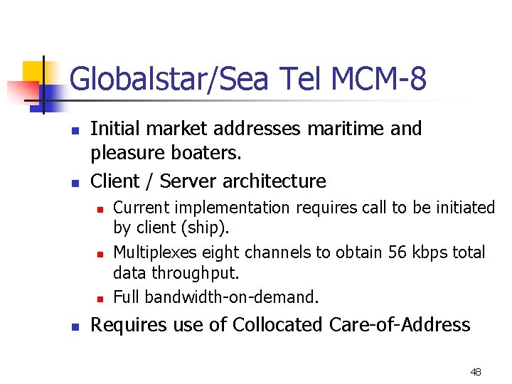 Globalstar/Sea Tel MCM-8 n n Initial market addresses maritime and pleasure boaters. Client /